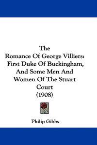 The Romance Of George Villiers