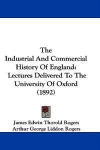 The Industrial And Commercial History Of England