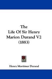 The Life Of Sir Henry Marion Durand V2 (1883)