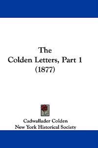 The Colden Letters, Part 1 (1877)