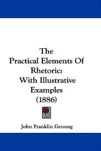 The Practical Elements Of Rhetoric