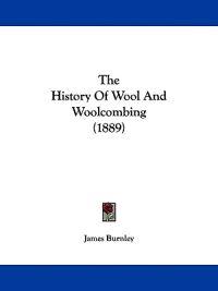 History Of Wool And Woolcombing (1889)