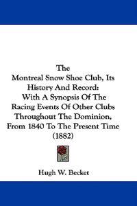 The Montreal Snow Shoe Club, Its History And Record