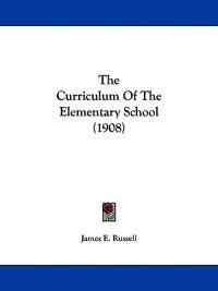 The Curriculum Of The Elementary School (1908)