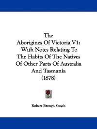 The Aborigines Of Victoria V1