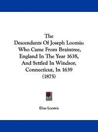 The Descendants Of Joseph Loomis