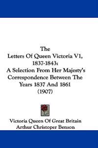 The Letters Of Queen Victoria V1, 1837-1843