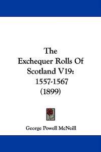 The Exchequer Rolls Of Scotland V19