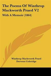 Poems Of Winthrop Mackworth Praed V2