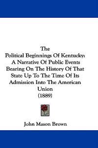 Brown, J: Political Beginnings Of Kentucky