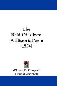The Raid Of Albyn: A Historic Poem (1854)