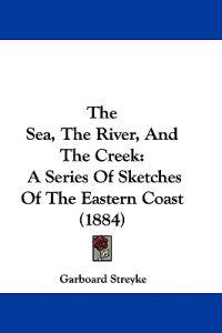 The Sea, The River, And The Creek