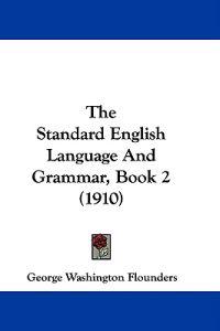 The Standard English Language And Grammar, Book 2 (1910)