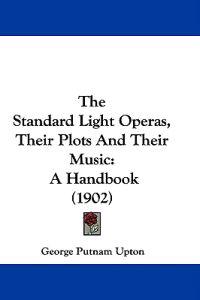 The Standard Light Operas, Their Plots And Their Music