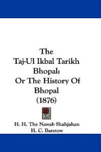 The Taj-Ul Ikbal Tarikh Bhopal