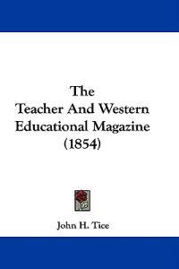 The Teacher And Western Educational Magazine (1854)