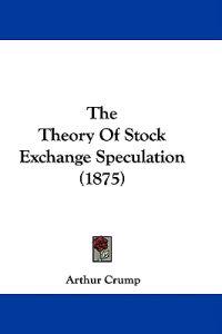 The Theory Of Stock Exchange Speculation (1875)