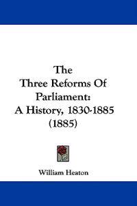 The Three Reforms Of Parliament