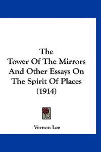 The Tower Of The Mirrors And Other Essays On The Spirit Of Places (1914)