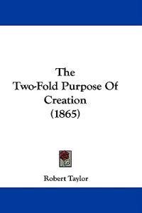 The Two-Fold Purpose Of Creation (1865)