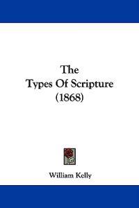 The Types Of Scripture (1868)