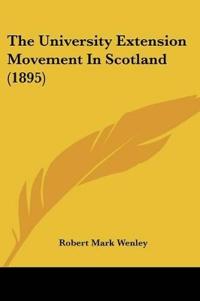 The University Extension Movement In Scotland (1895)