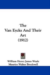 The Van Eycks And Their Art (1912)