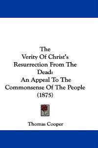 The Verity Of Christ's Resurrection From The Dead