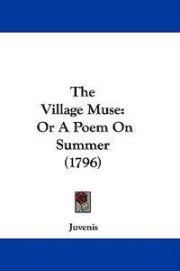The Village Muse: Or A Poem On Summer (1796)
