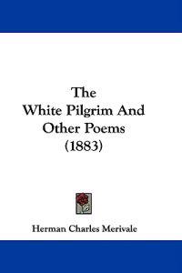 The White Pilgrim And Other Poems (1883)