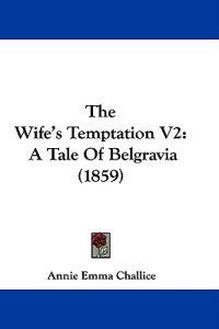 The Wife's Temptation V2: A Tale Of Belgravia (1859)