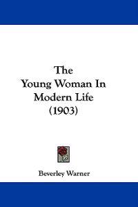 The Young Woman In Modern Life (1903)