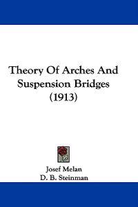 Theory Of Arches And Suspension Bridges (1913)