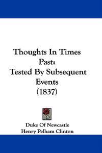 Thoughts In Times Past: Tested By Subsequent Events (1837)