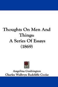 Thoughts On Men And Things: A Series Of Essays (1869)