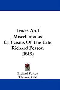 Tracts And Miscellaneous Criticisms Of The Late Richard Porson (1815)