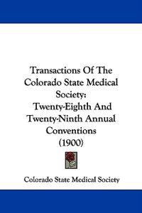 Transactions Of The Colorado State Medical Society