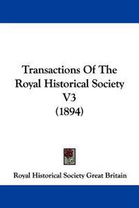 Transactions Of The Royal Historical Society V3 (1894)