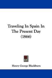 Traveling In Spain In The Present Day (1866)
