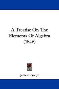 A Treatise On The Elements Of Algebra (1846)