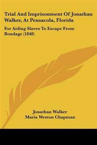 Trial And Imprisonment Of Jonathan Walker, At Pensacola, Florida