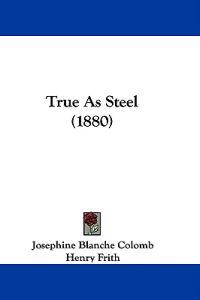 True As Steel (1880)