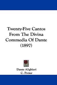 Twenty-Five Cantos From The Divina Commedia Of Dante (1897)