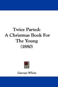Twice Parted