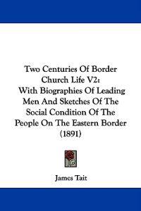 Two Centuries Of Border Church Life V2