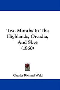 Two Months In The Highlands, Orcadia, And Skye (1860)