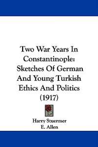 Two War Years In Constantinople