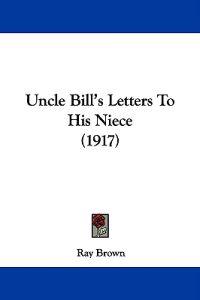 Uncle Bill's Letters To His Niece (1917)