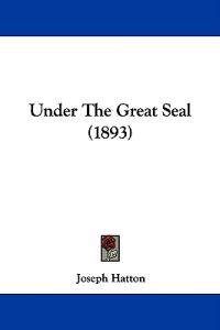 Under The Great Seal (1893)
