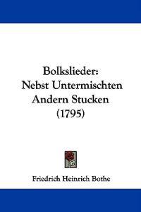 Bolkslieder: Nebst Untermischten Andern Stucken (1795)